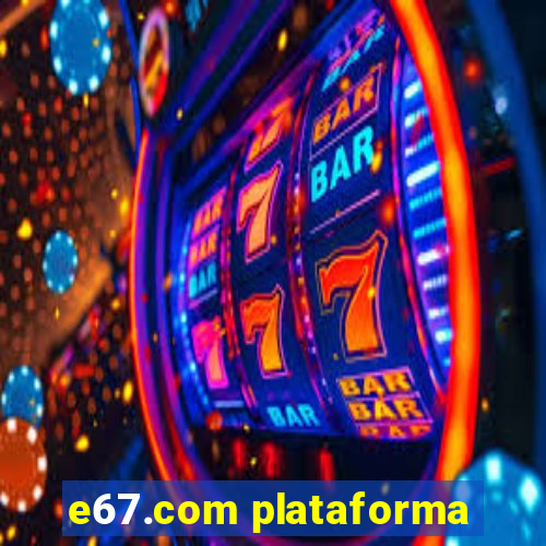 e67.com plataforma